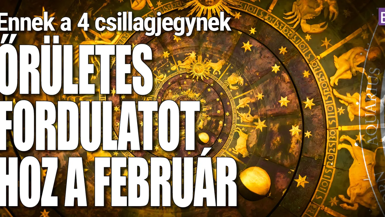 Ennek a 4 csillagjegynek őrületes fordulatot hoz a február