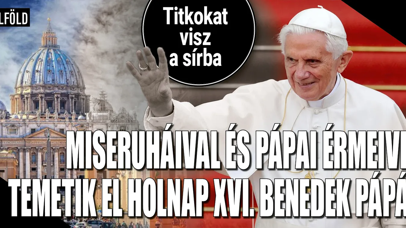 Ezeket a titkokat viszi magával a sírba XVI. Benedek pápa