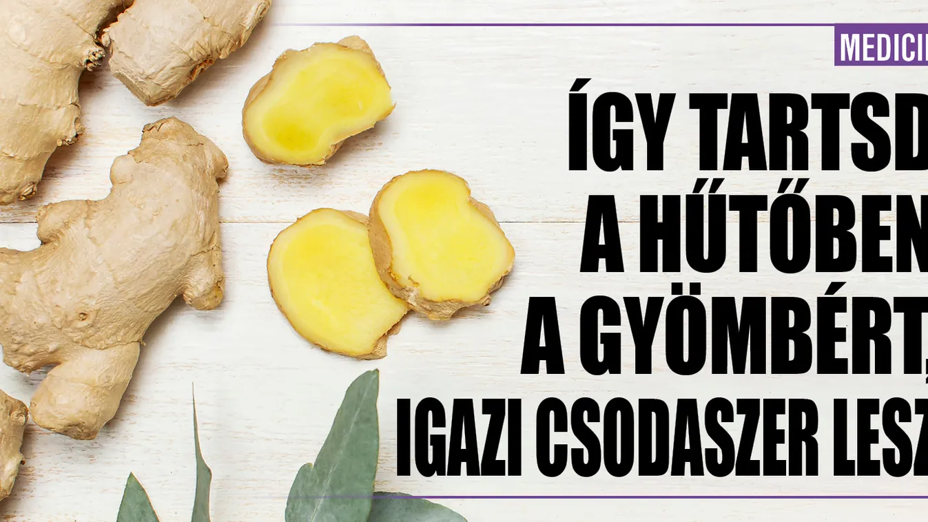Így tartsd a hűtőben a gyömbért, igazi csodaszer lesz