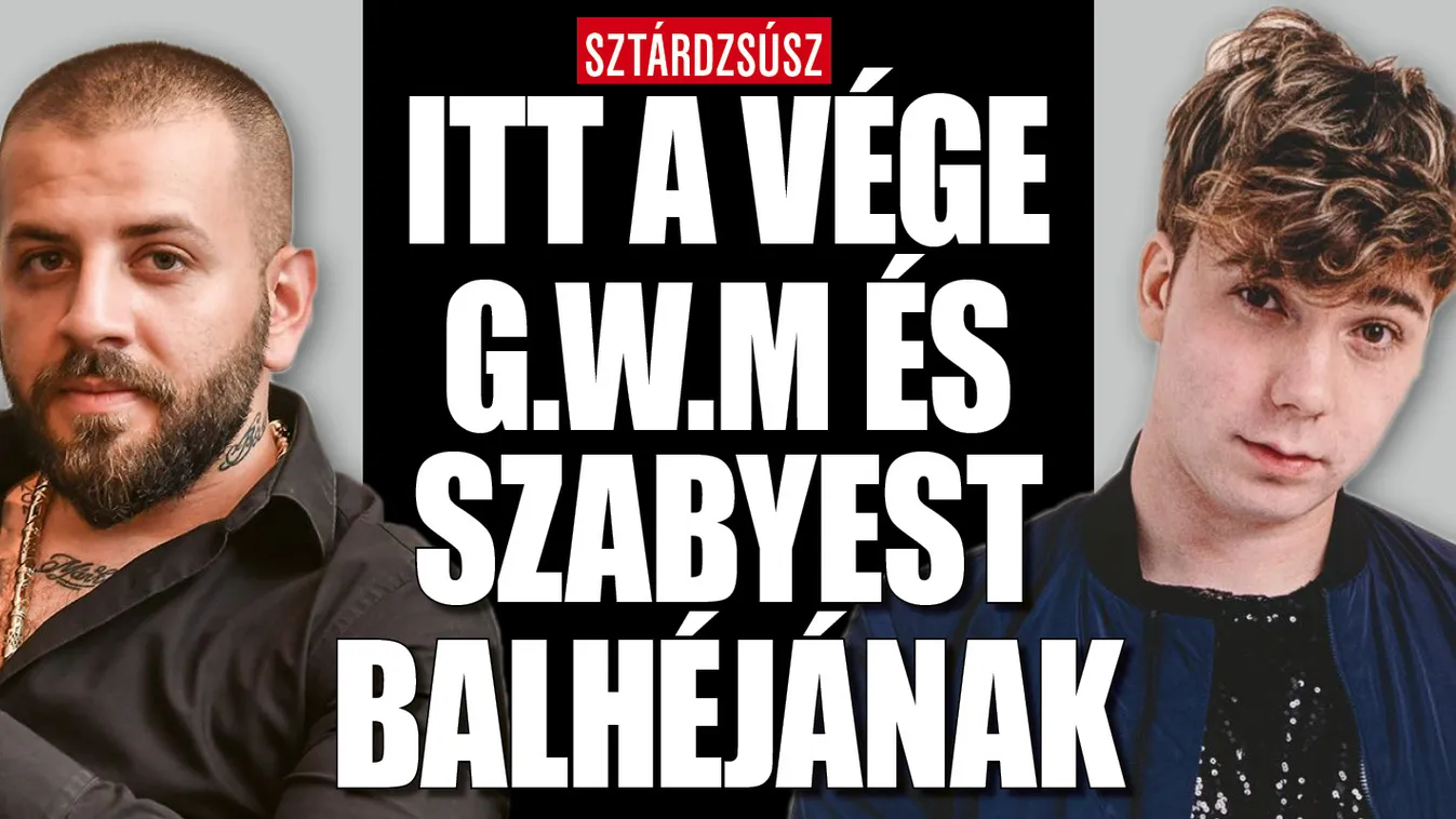 Itt a vége G.w.M és Szabyest balhéjának?