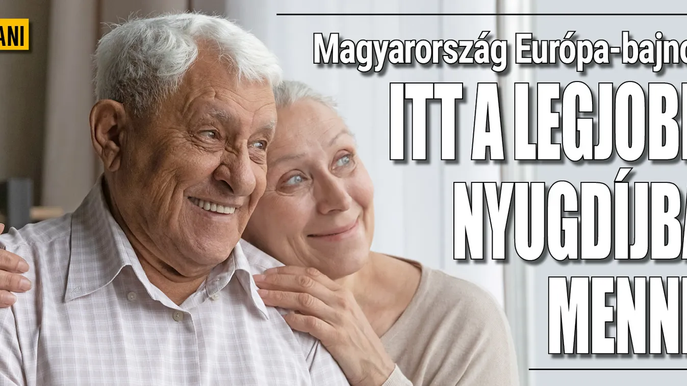 Európa-bajnok Magyarország: itt a legjobb nyugdíjba menni