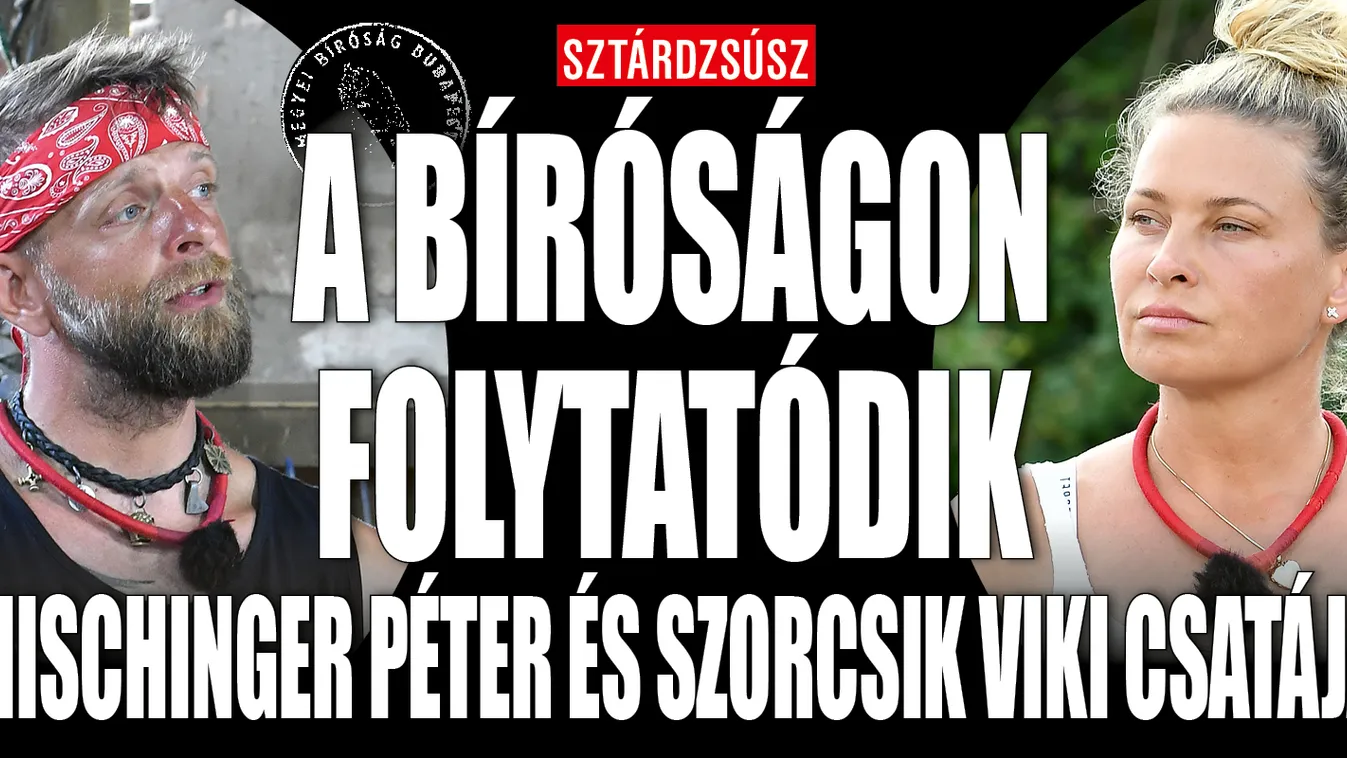 A bíróságon folytatja Szorcsik Viki és Mischinger Péter