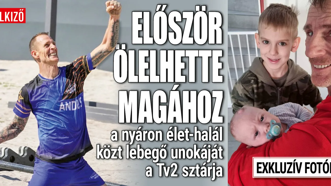 Először ölelhette magához a nyáron élet-halál közt lebegő unokáját a TV2 sztárja - exkluzív fotók