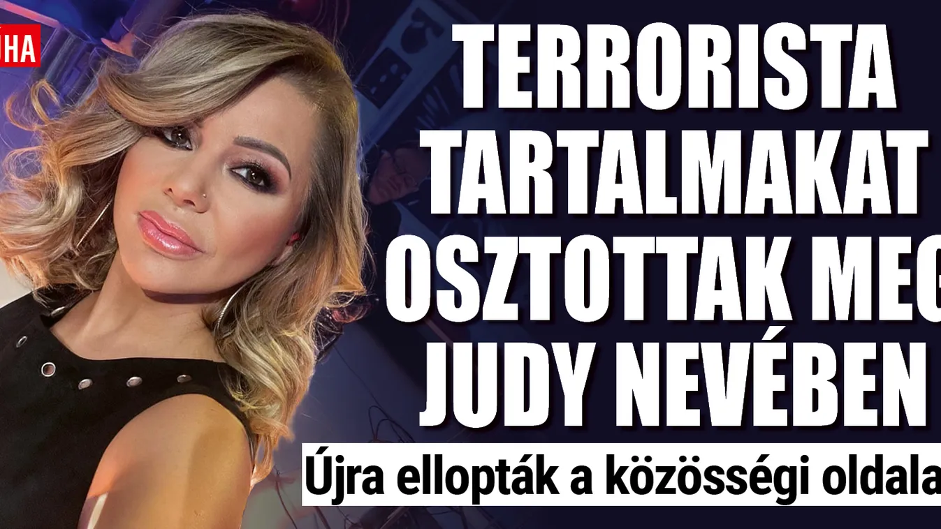 Terrorista tartalom jelent meg Judy közösségi oldalán