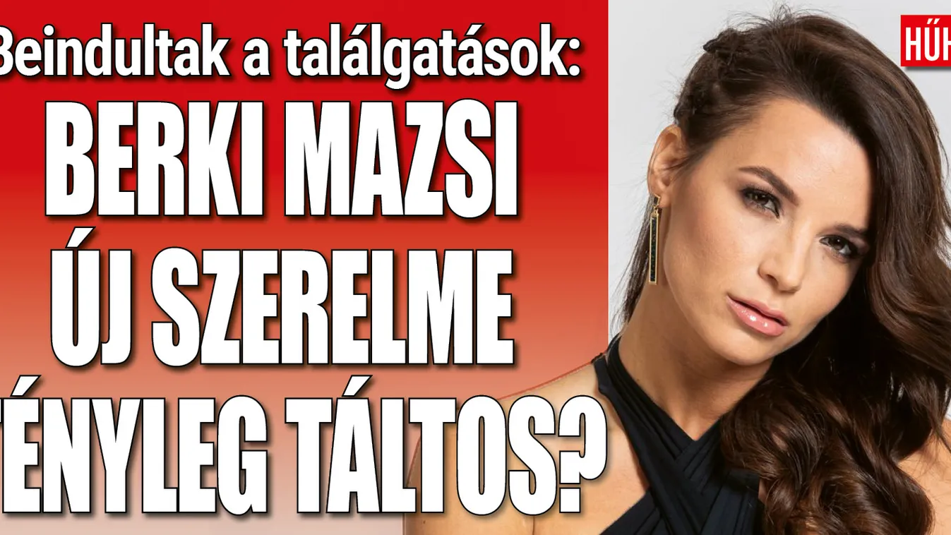 Beindultak a találgatások Mazsi új szerelmével kapcsolatban