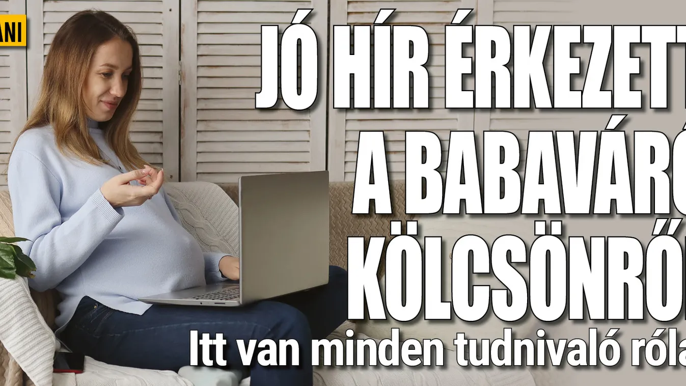 Babaváró hitel: jó hír érkezett, de most egy kicsit érdemes várni