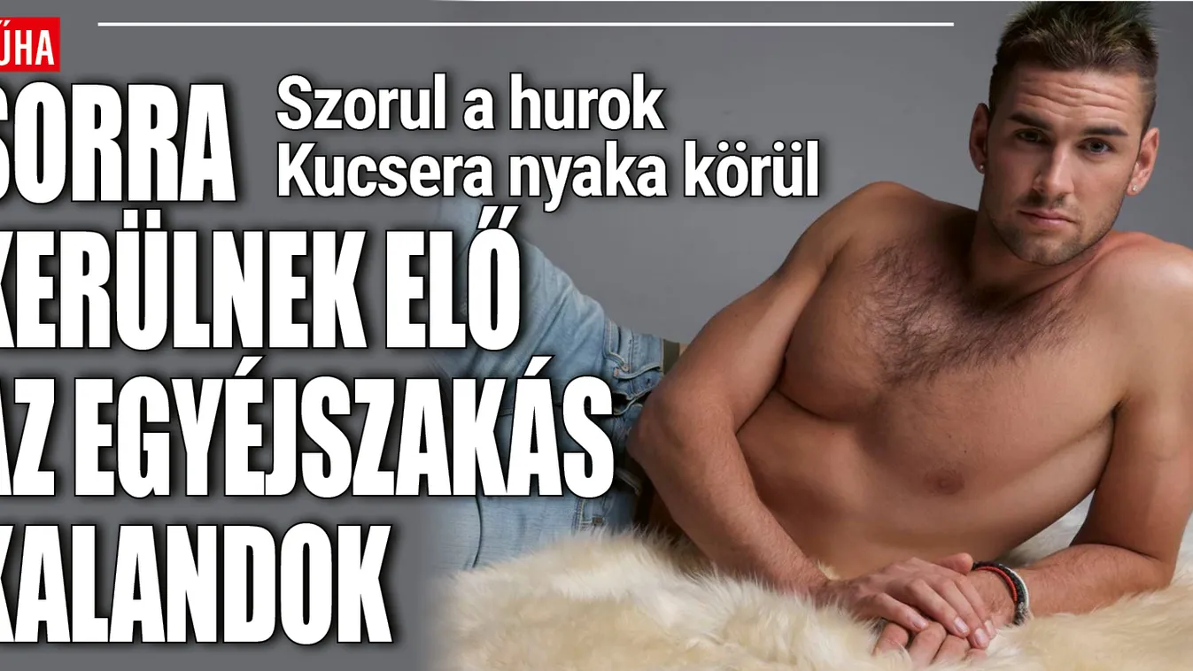 Durva pletyka: Előkerülhet Kucsera Gábor eltitkolt szeretője