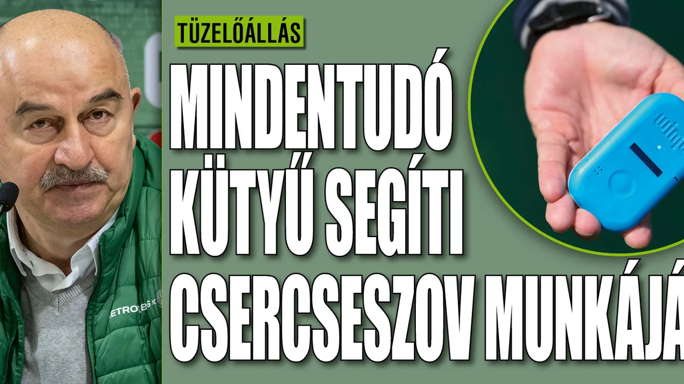 Elképesztő kütyü segíti Csercseszov munkáját a Fradinál