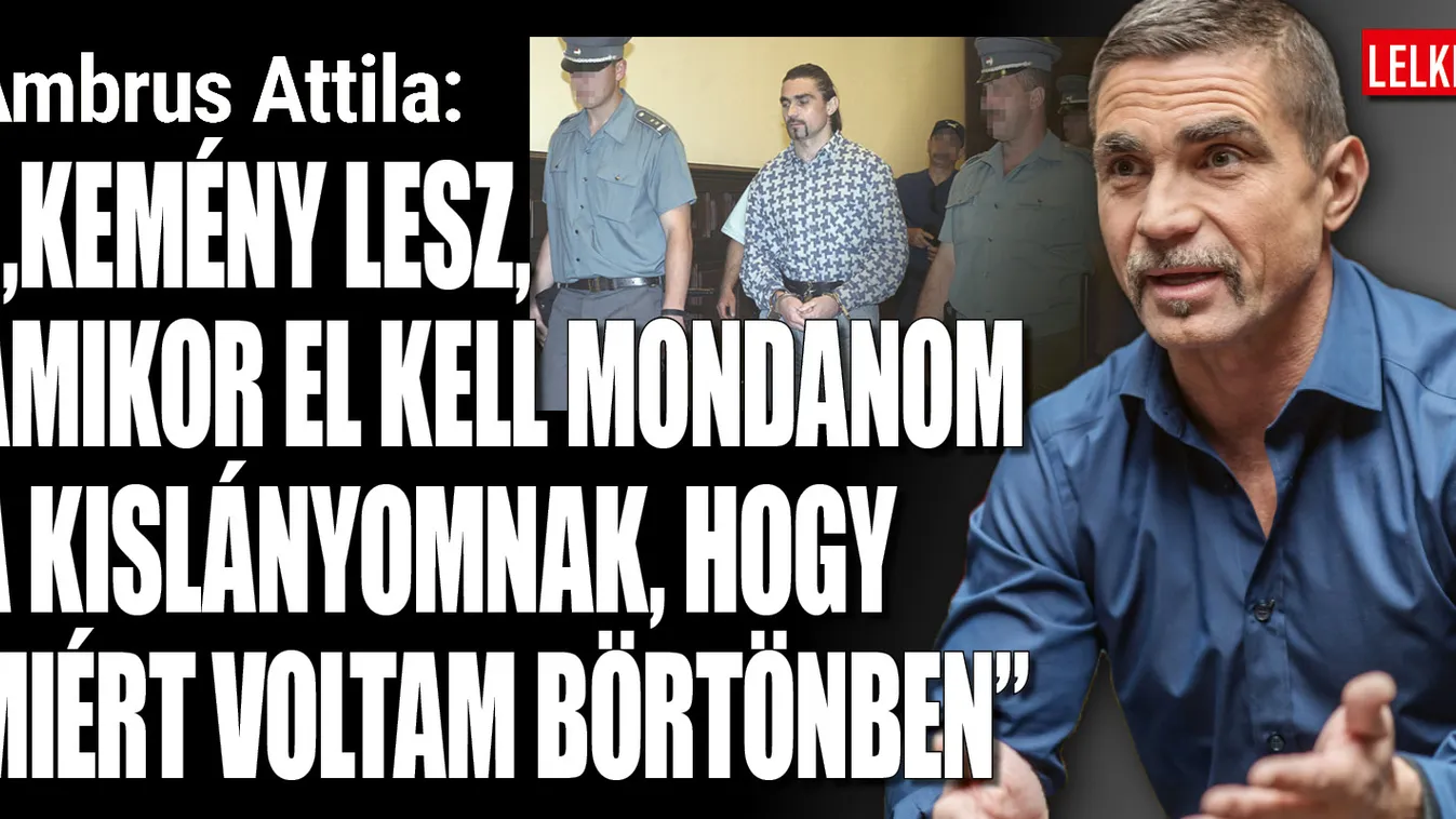 A Viszkis még nem mondta el a lányának, miért volt börtönben