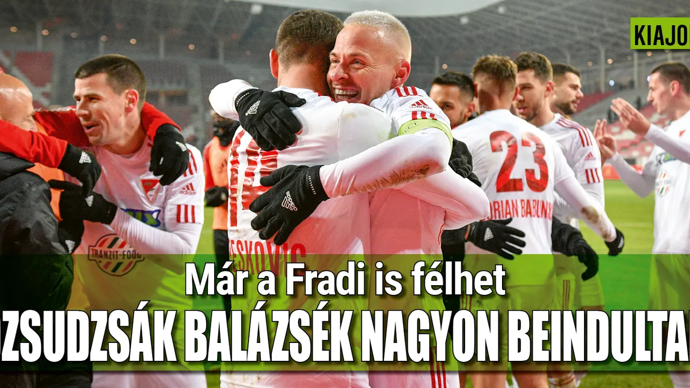Dzsudzsákék nagyon bekezdtek, már a Fradi is félhet