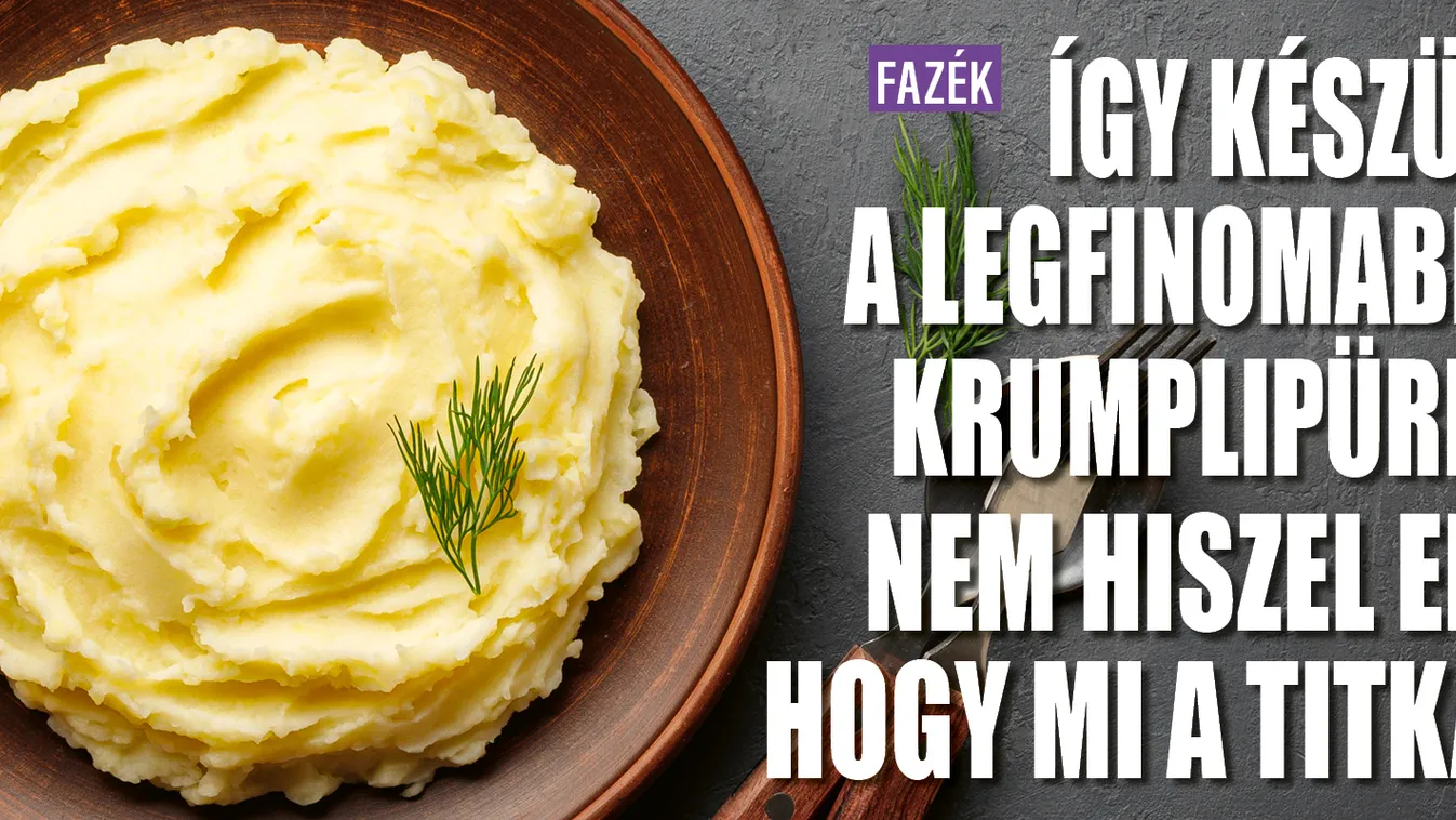 Így készül a legfinomabb krumplipüré: ez az apróság a titka
