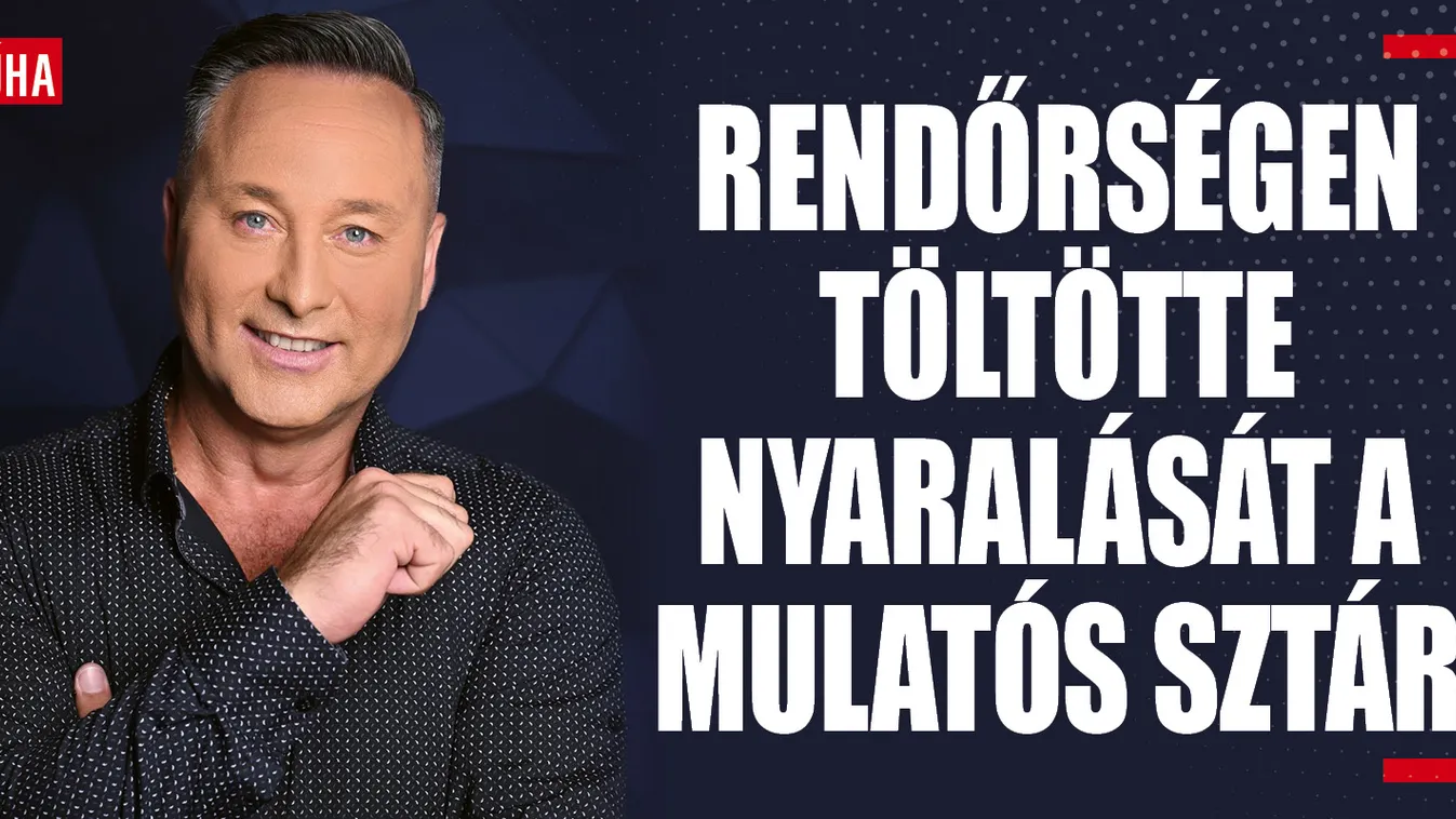 Rendőrségre rohant a magyar mulatós sztár