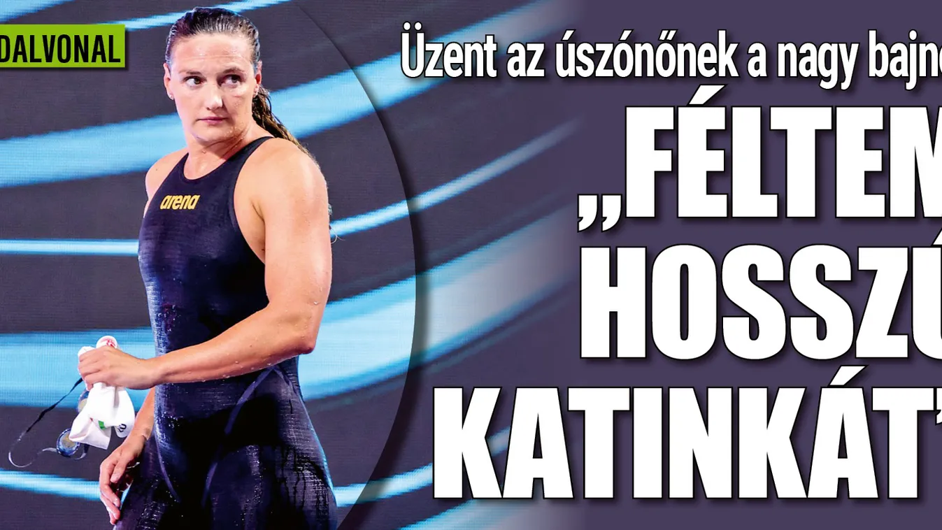 "Féltem Hosszú Katinkát" – fontos üzenetet kapott az úszónő