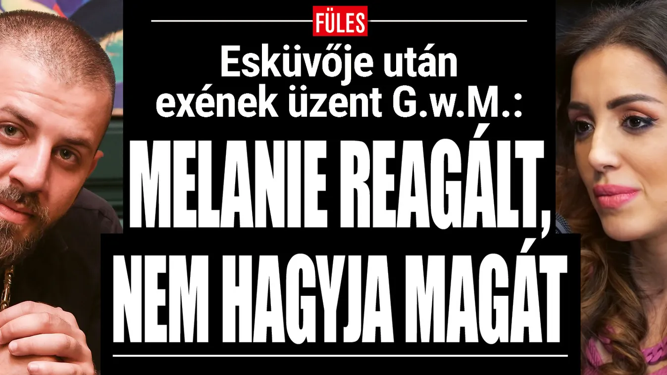 Így reagált G.w.M megalázó bejegyzésére Nagy Melanie