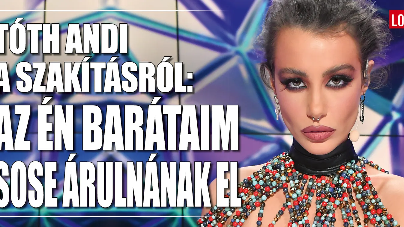 Tóth Andi nem kertelt, elmondta, mit gondol a szakításáról