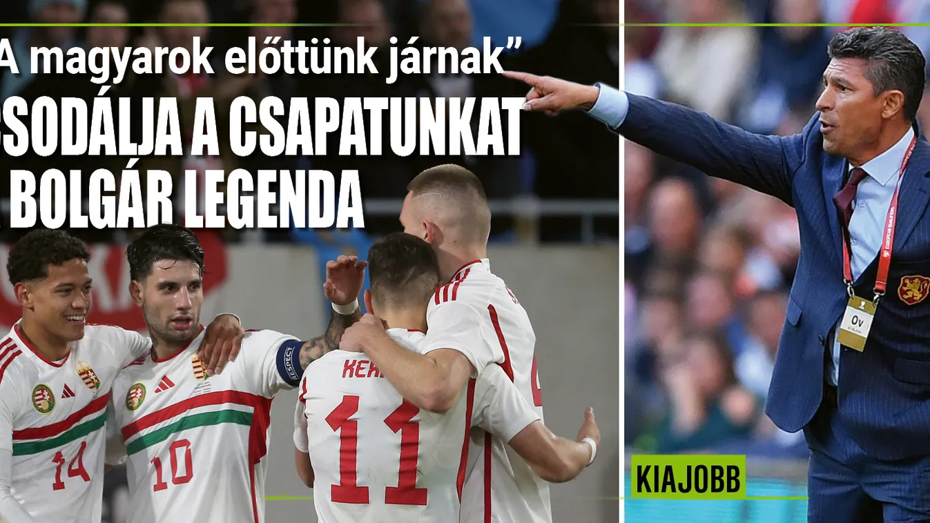 Rossit és Szoboszlait csodálja a bolgár legenda