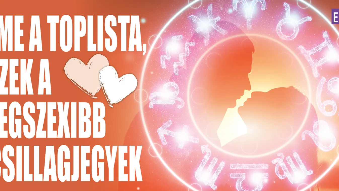 Íme a toplista, ezek a legszexibb csillagjegyek