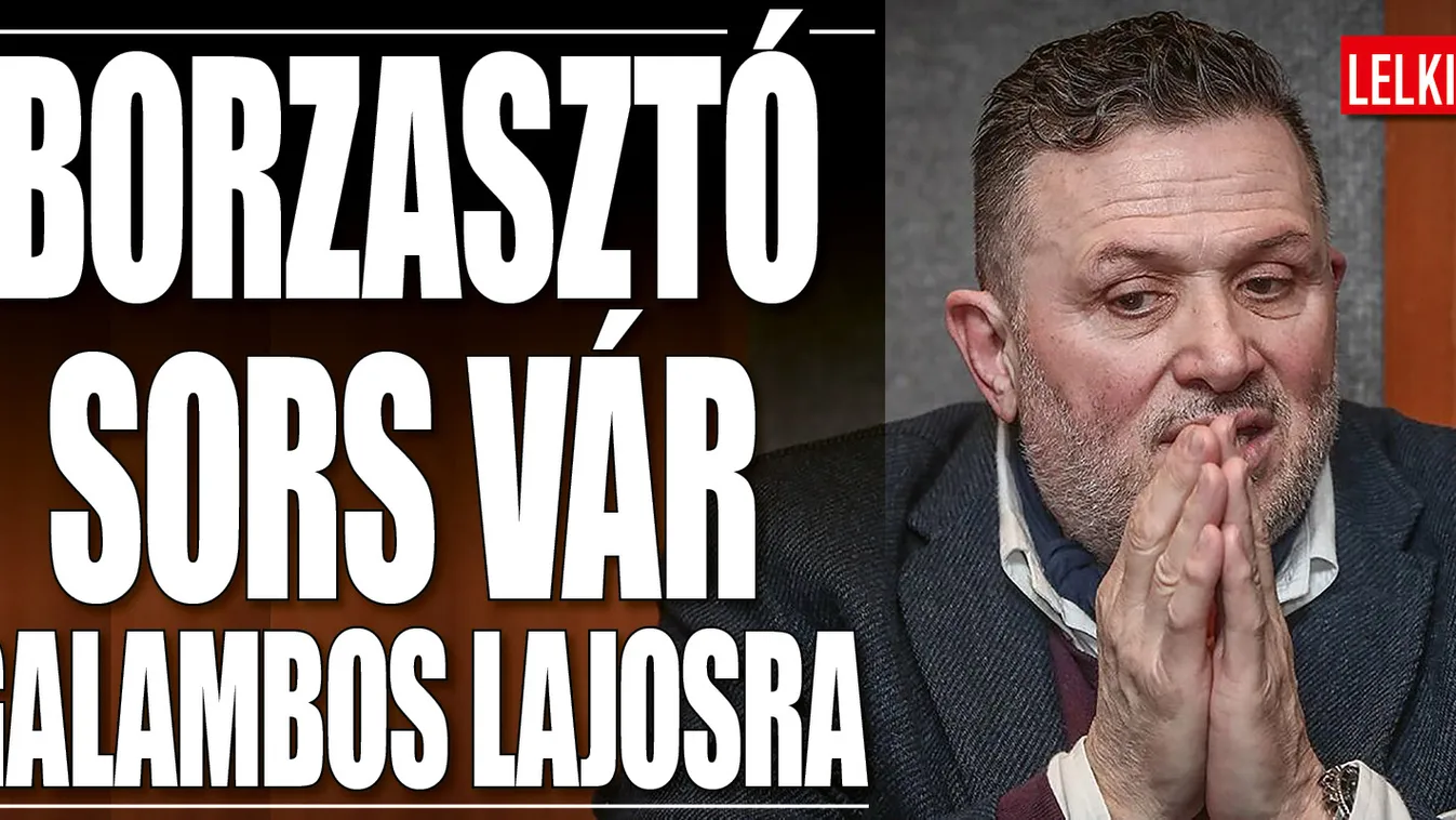  Bajban van Galambos Lajos: transzplantáció lehet a vége