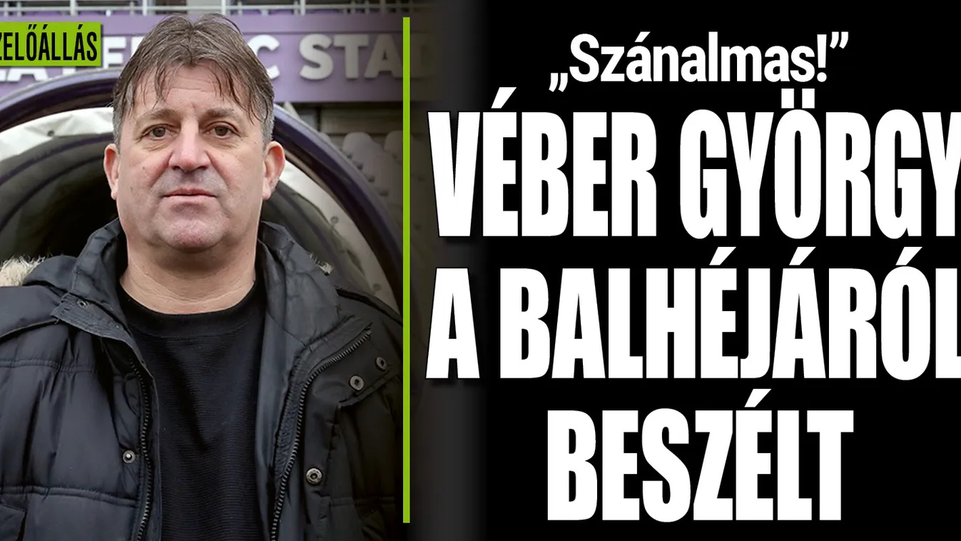 Véber György lezártnak tekinti a balhéját