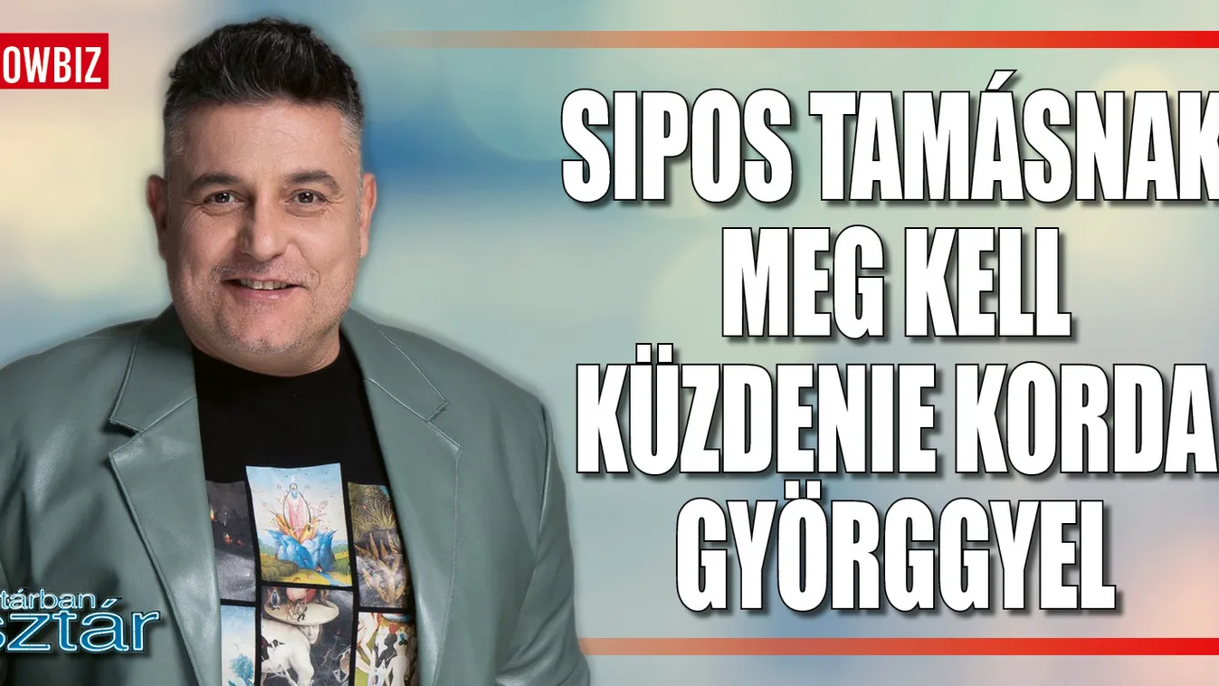 Sipos Tamás: Meg kell küzdenem Korda Györggyel