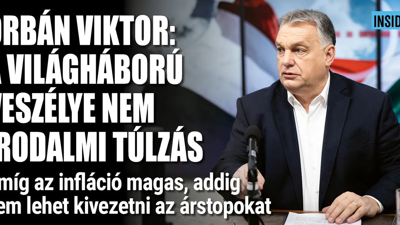 Orbán Viktor: A világháború veszélye nem irodalmi túlzás