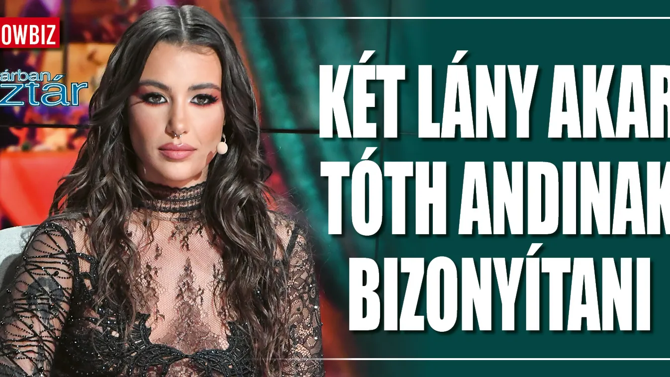 Két énekesnő igyekszik meggyőzni Tóth Andit