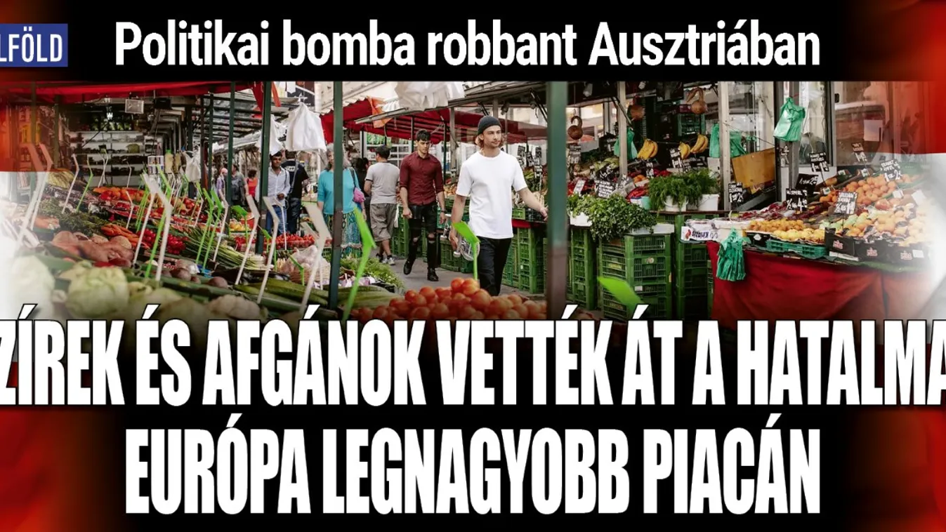 Szírek, afgánok vették át a hatalmat Bécs legnagyobb piacán