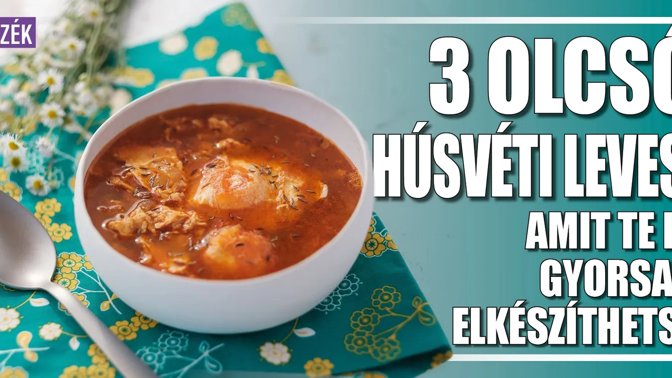 3 olcsó húsvéti leves, amit gyorsan elkészíthetsz