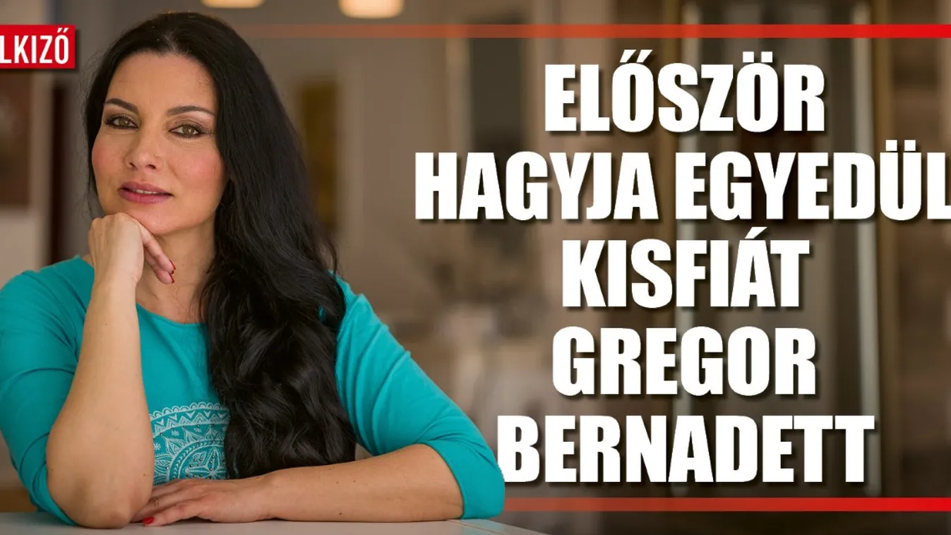 Először hagyja egyedül kisebbik fiát Gregor Bernadett