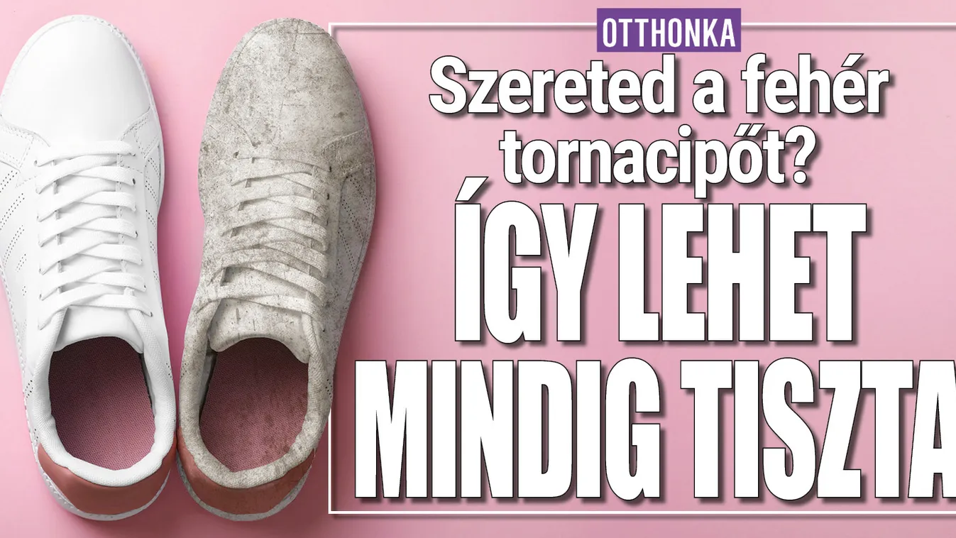 Szereted a fehér tornacipőt? Így lehet mindig tiszta