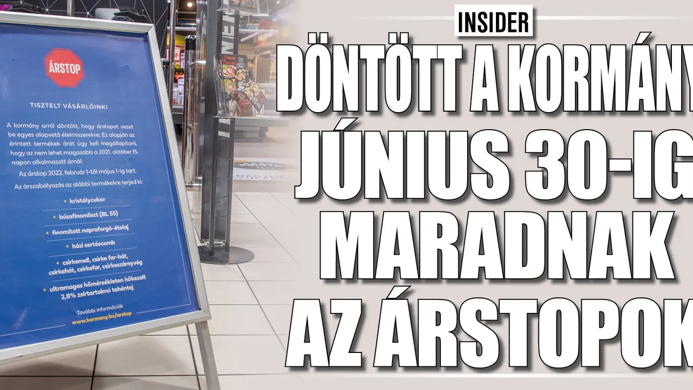 Döntött a kormány: június 30-ig maradnak az árstopok