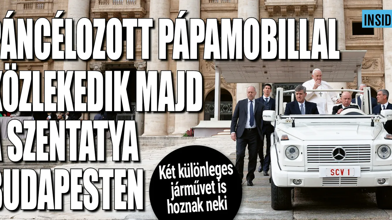 Páncélozott pápamobillal közlekedik Ferenc pápa Budapesten