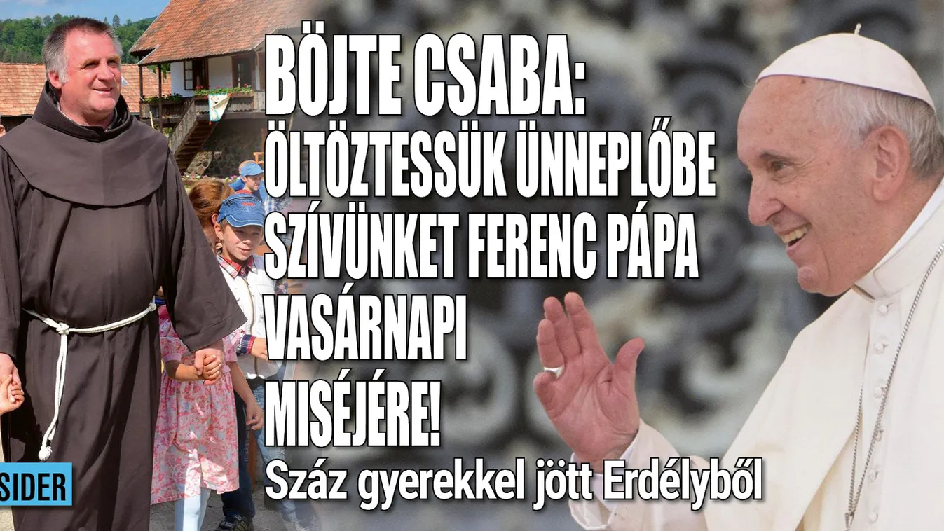 Böjte atya 100 gyermekkel vesz részt a pápai misén