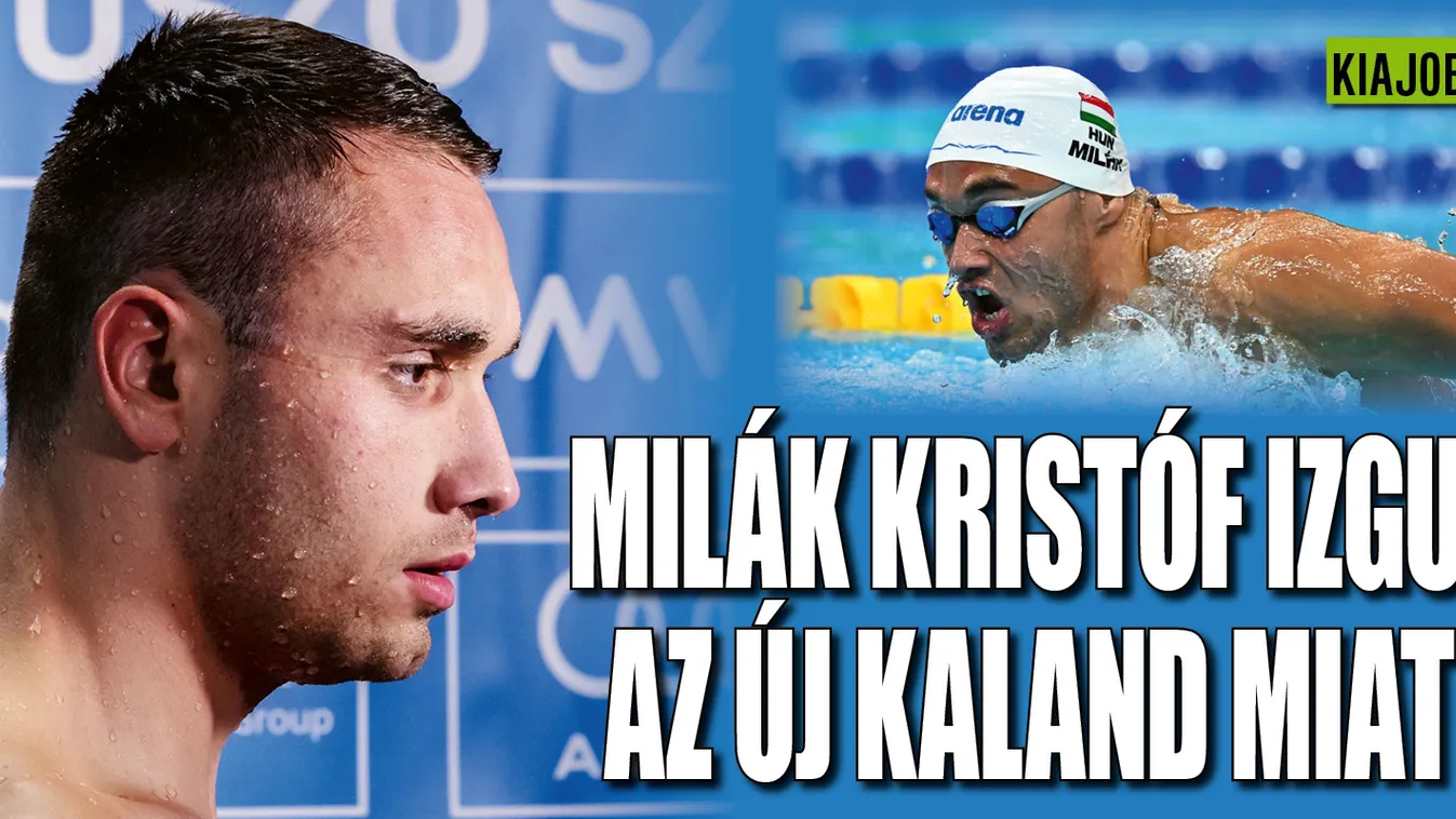 Milák Kristóf izgul: új oldalát mutatja meg a világnak