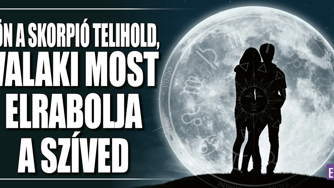 Jön a Skorpió telihold, valaki most elrabolja a szíved