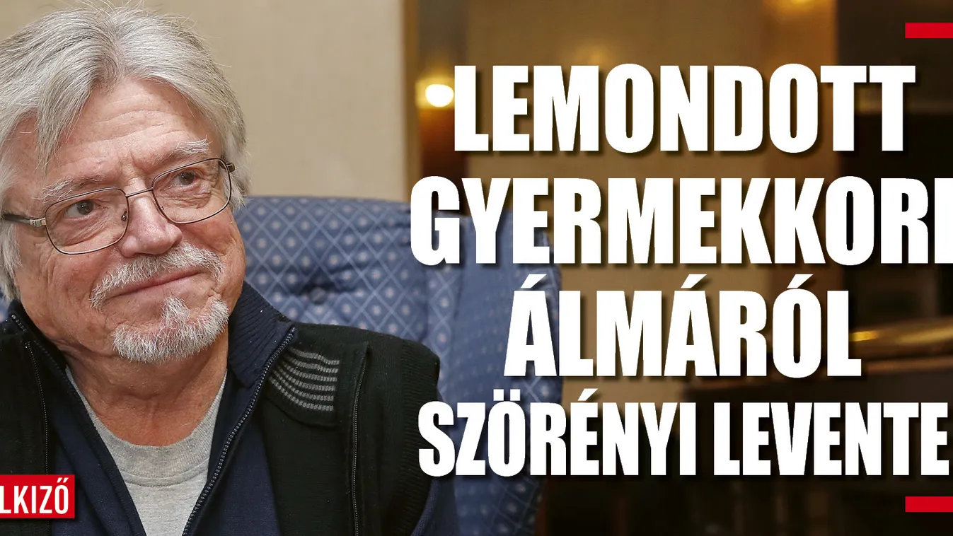 Szörényi Levente ezért adta fel egyik legnagyobb álmát