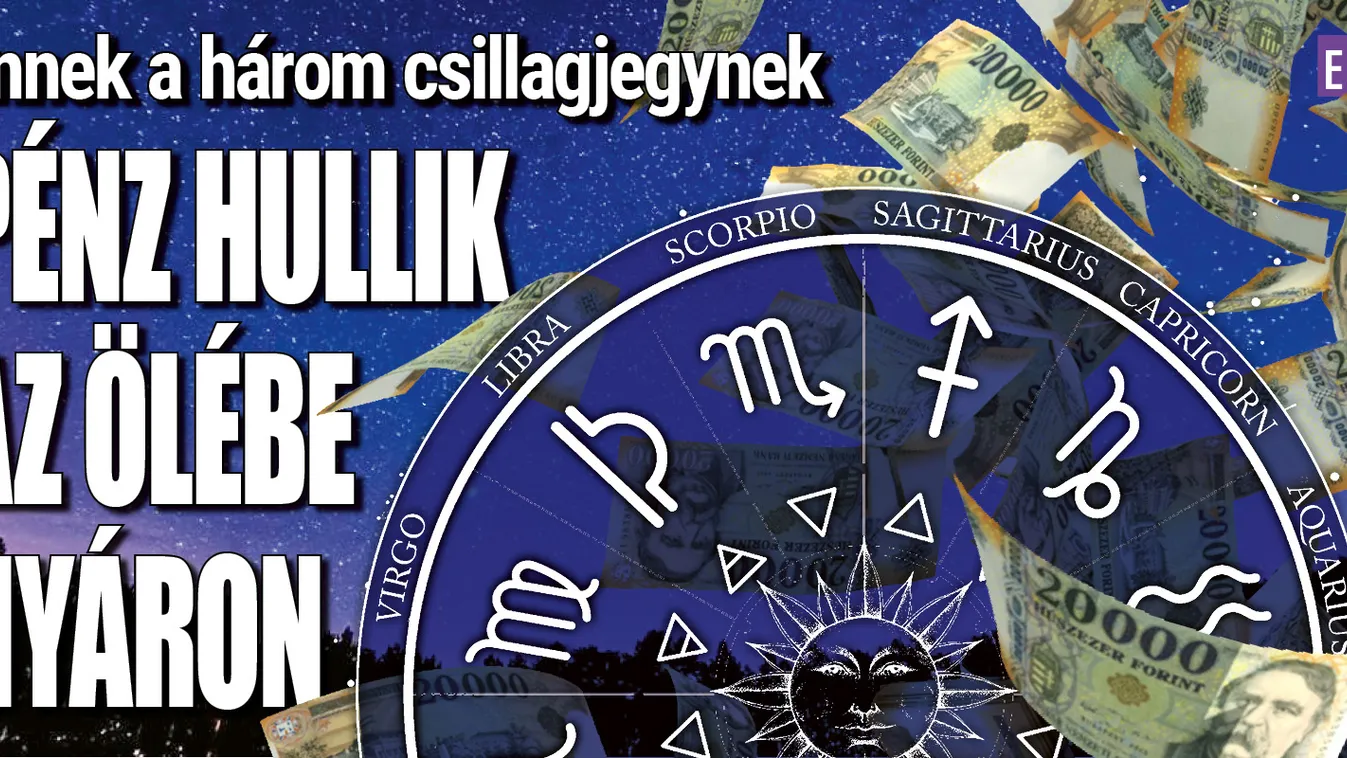 Ennek a három csillagjegynek pénz hullik az ölébe nyáron