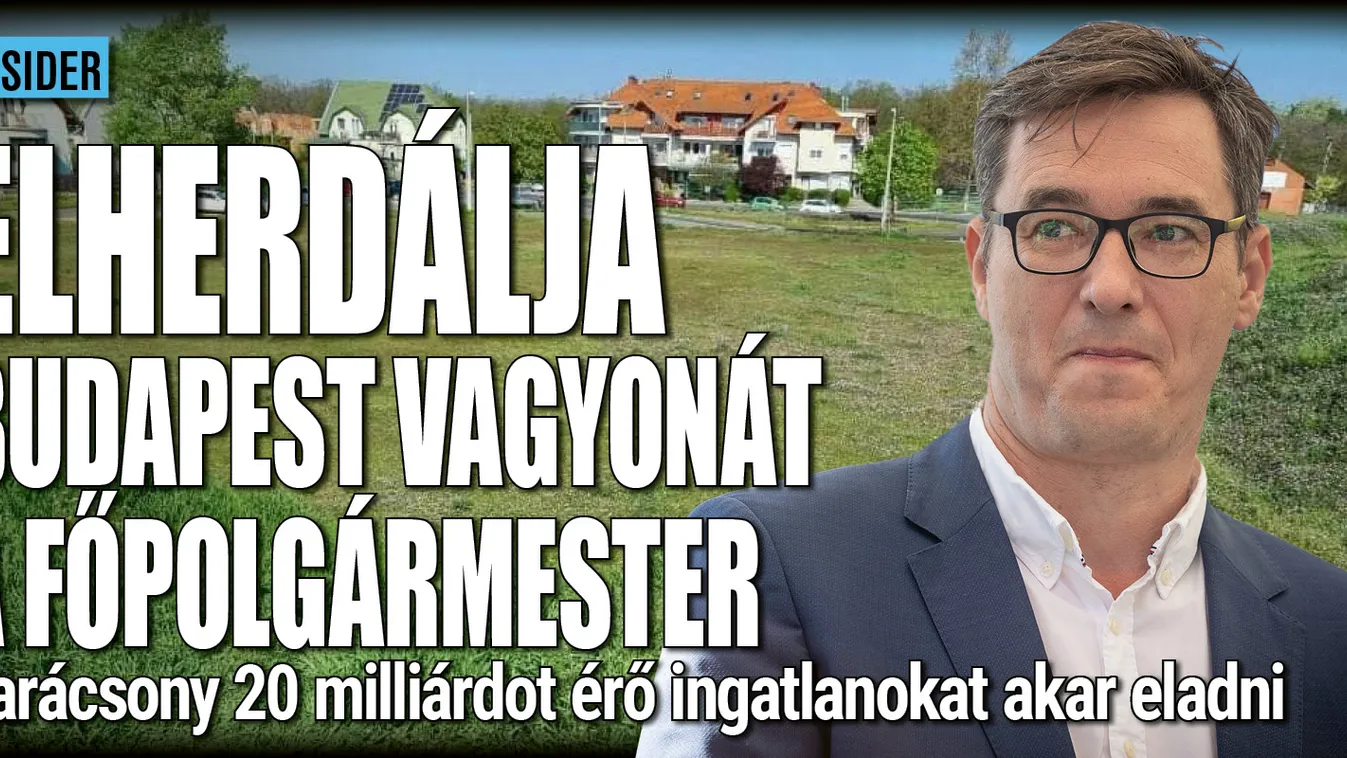 Elherdálja Budapest vagyonát Karácsony Gergely