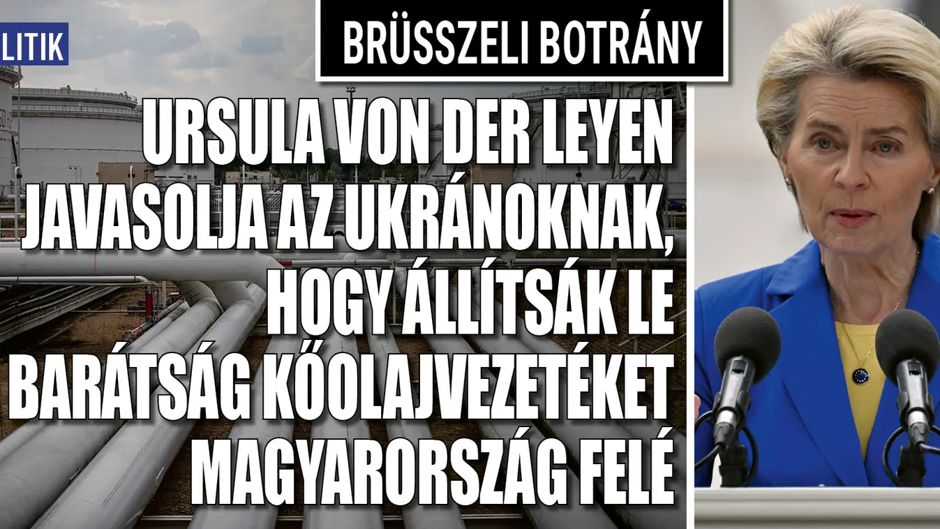Von der Leyen leállíttatná a Barátság vezetéket