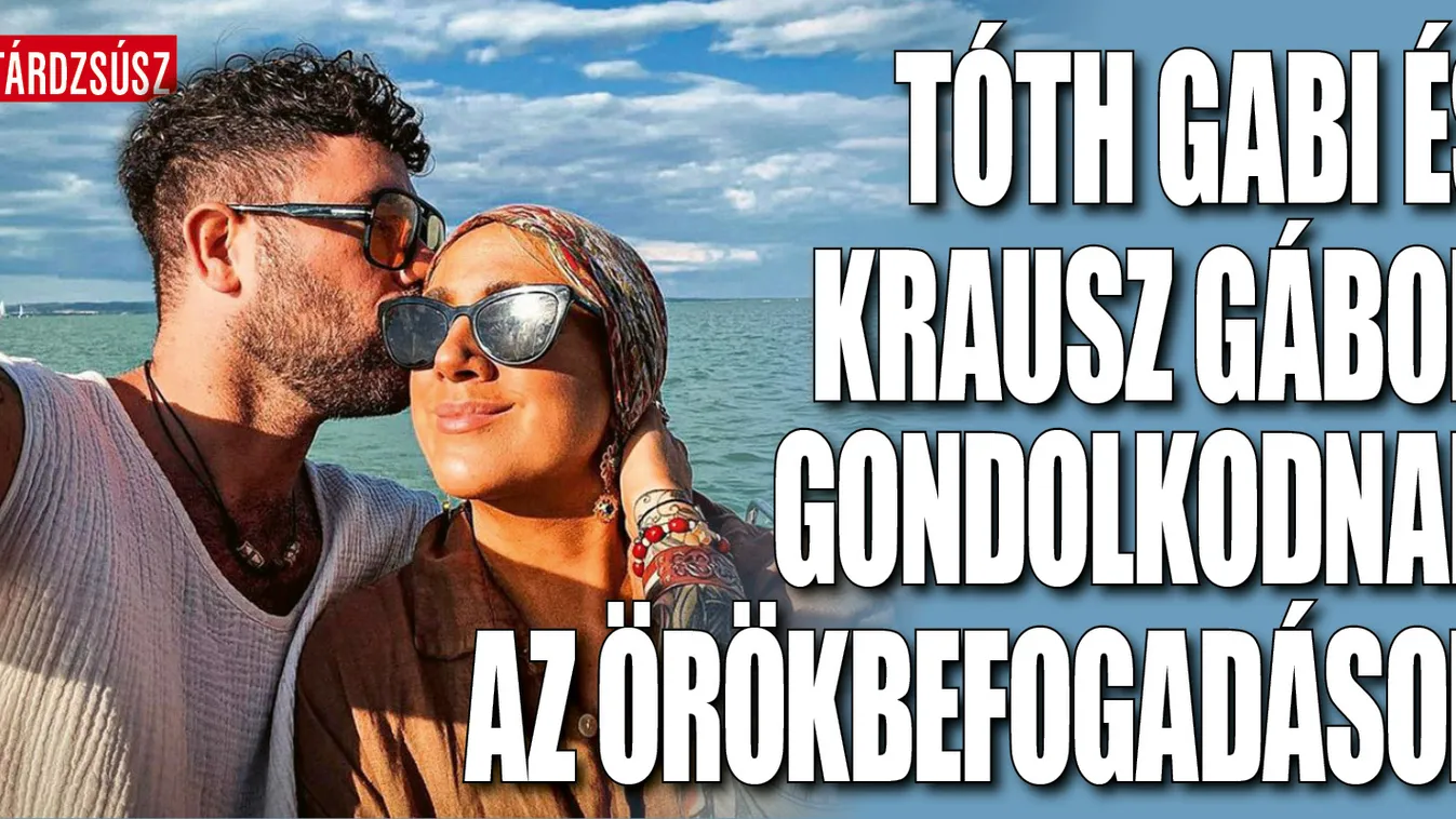 Tóth Gabiék az örökbefogadáson gondolkodnak!