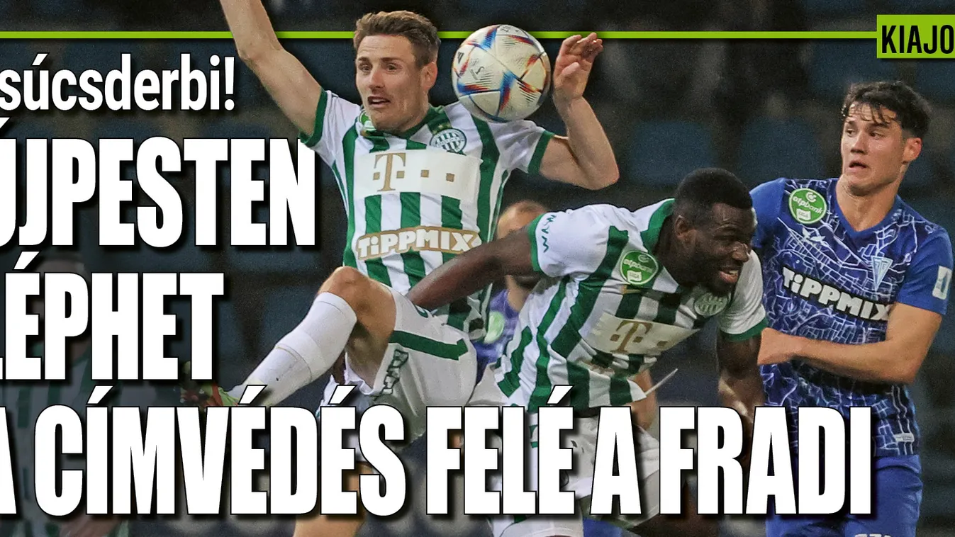 Óriási a tét, nem hibázhat a Fradi az Újpest elleni derbin