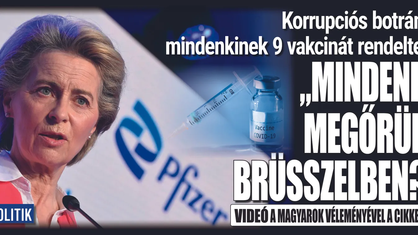 „Elment az eszük Brüsszelben?” Megrendeltek fejenként 9 oltást mindenkinek – Videó!