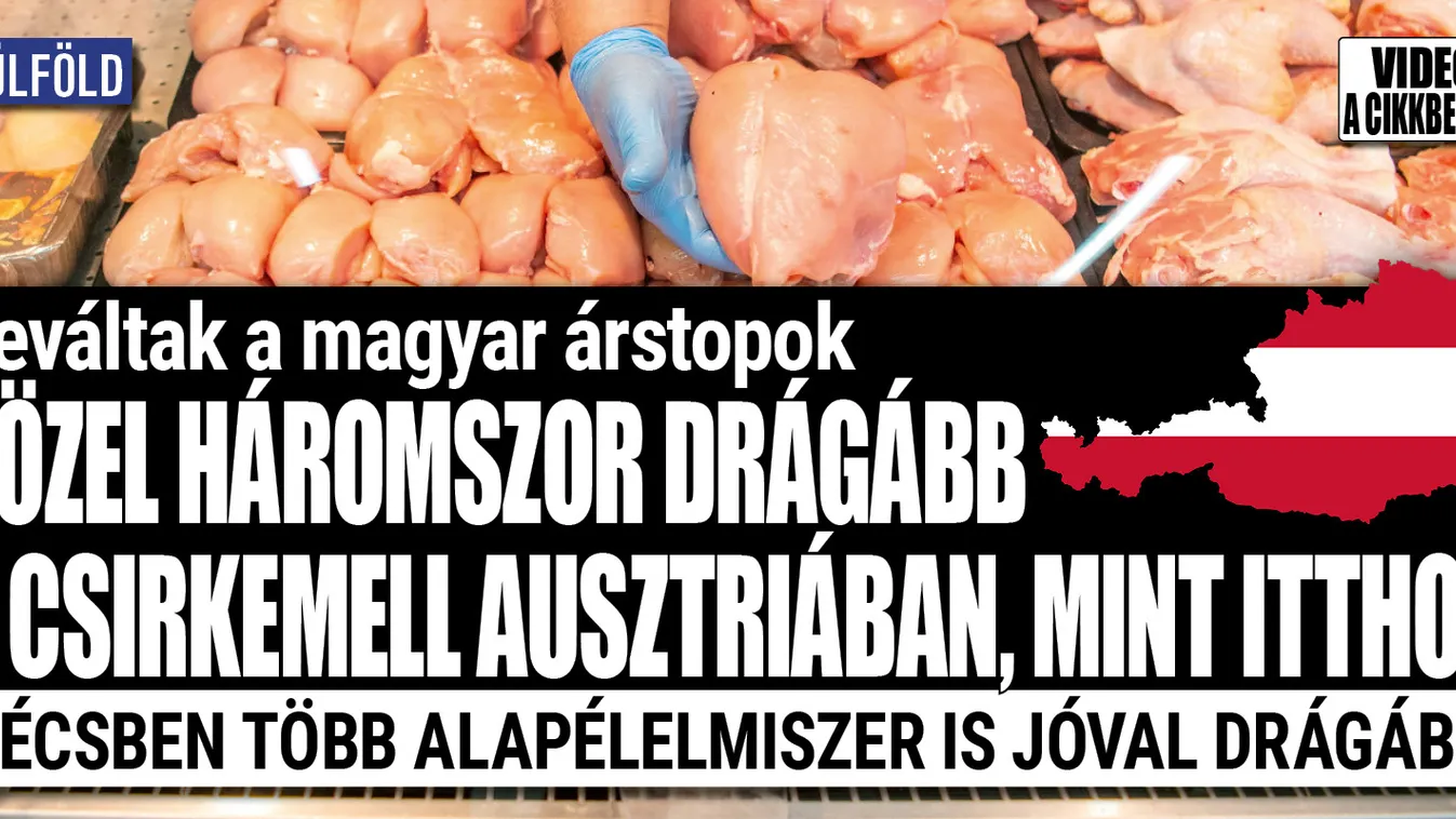Háromszor drágább a csirkemell Bécsben, mint nálunk - videó