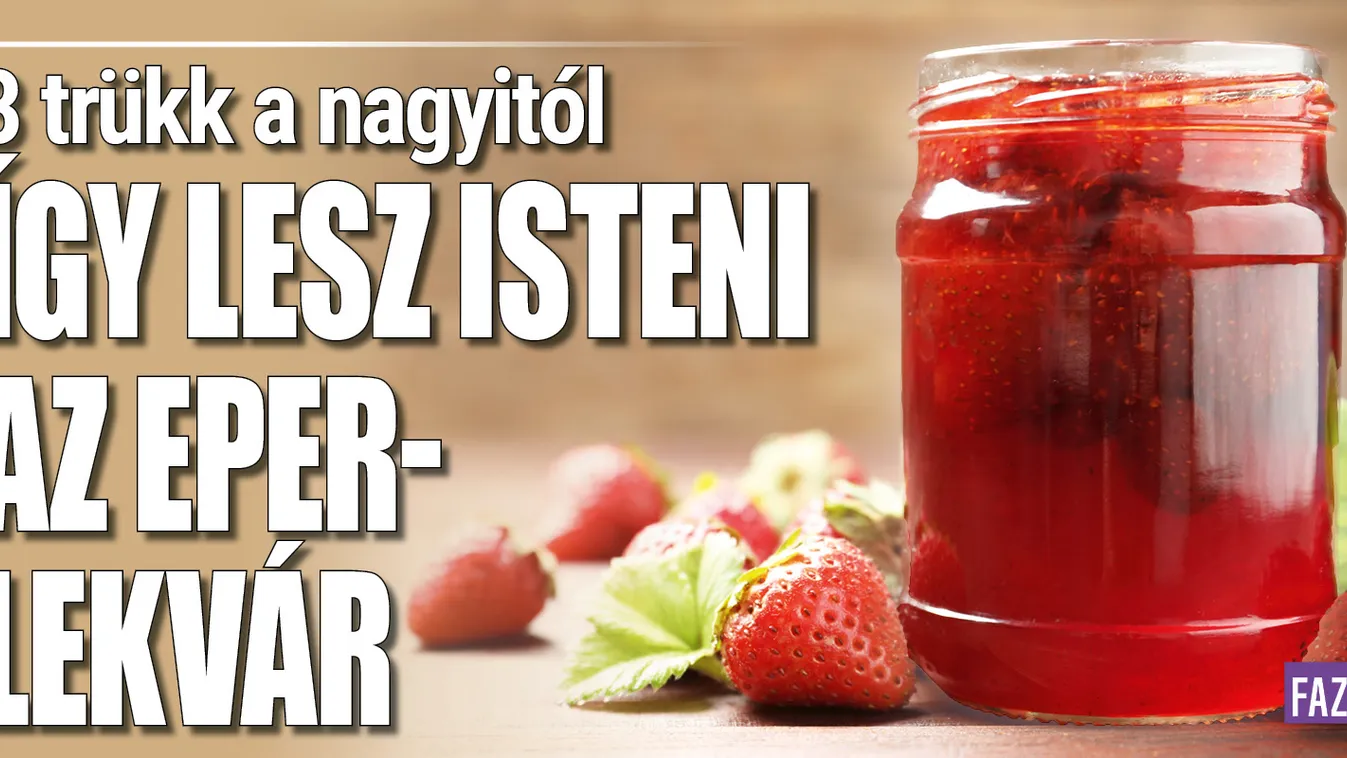 3 trükk a nagyitól: Így lesz isteni az eperlekvár
