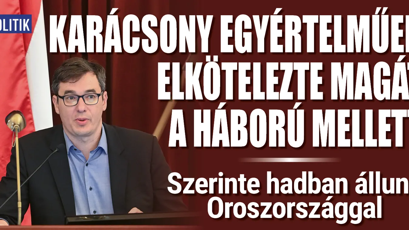 Karácsony egyértelműen elkötelezte magát a háború mellett