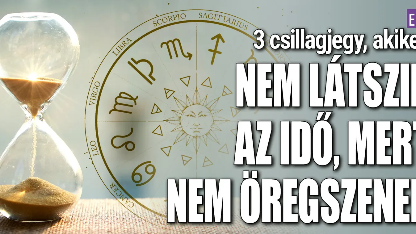 3 csillagjegy, akik nem öregszenek