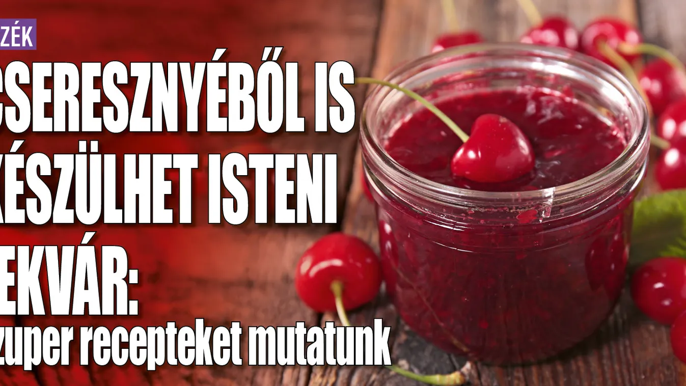 Cseresznyéből is készülhet isteni lekvár: szuper receptek!