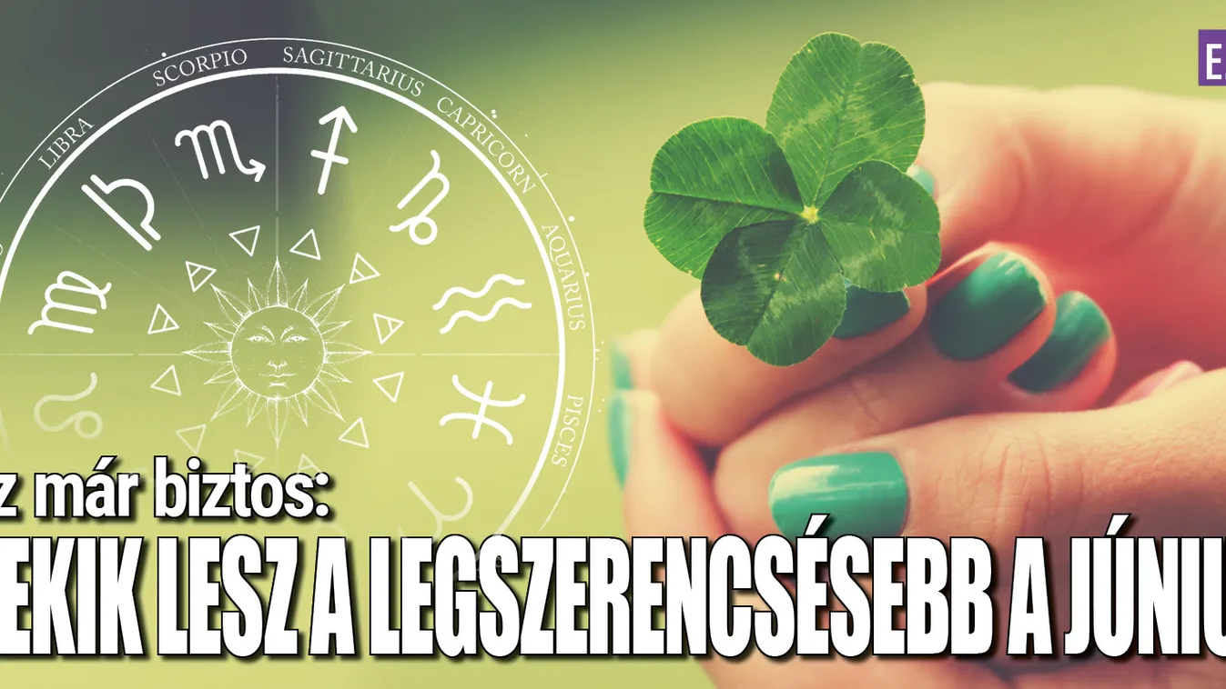Ez már biztos nekik lesz a legszerencsésebb a június