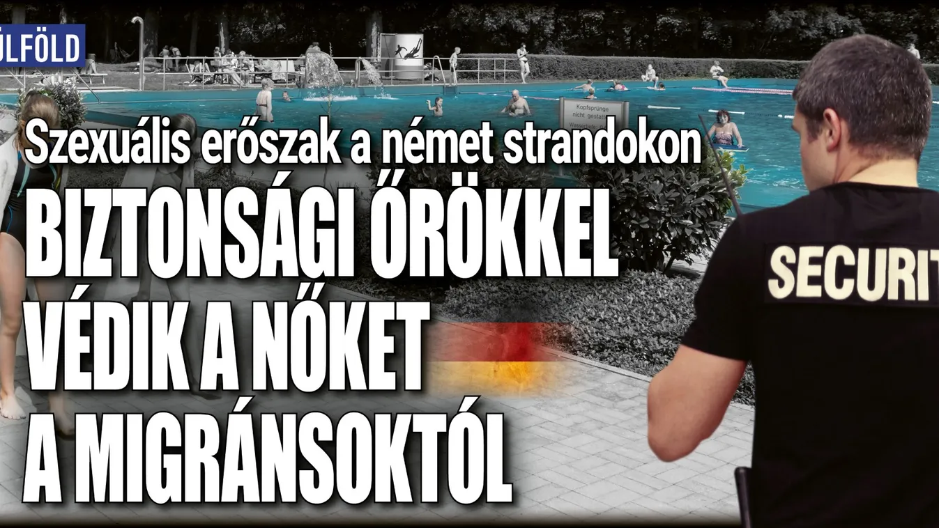 Biztonságiak óvják a migránsoktól a nőket a német strandokon