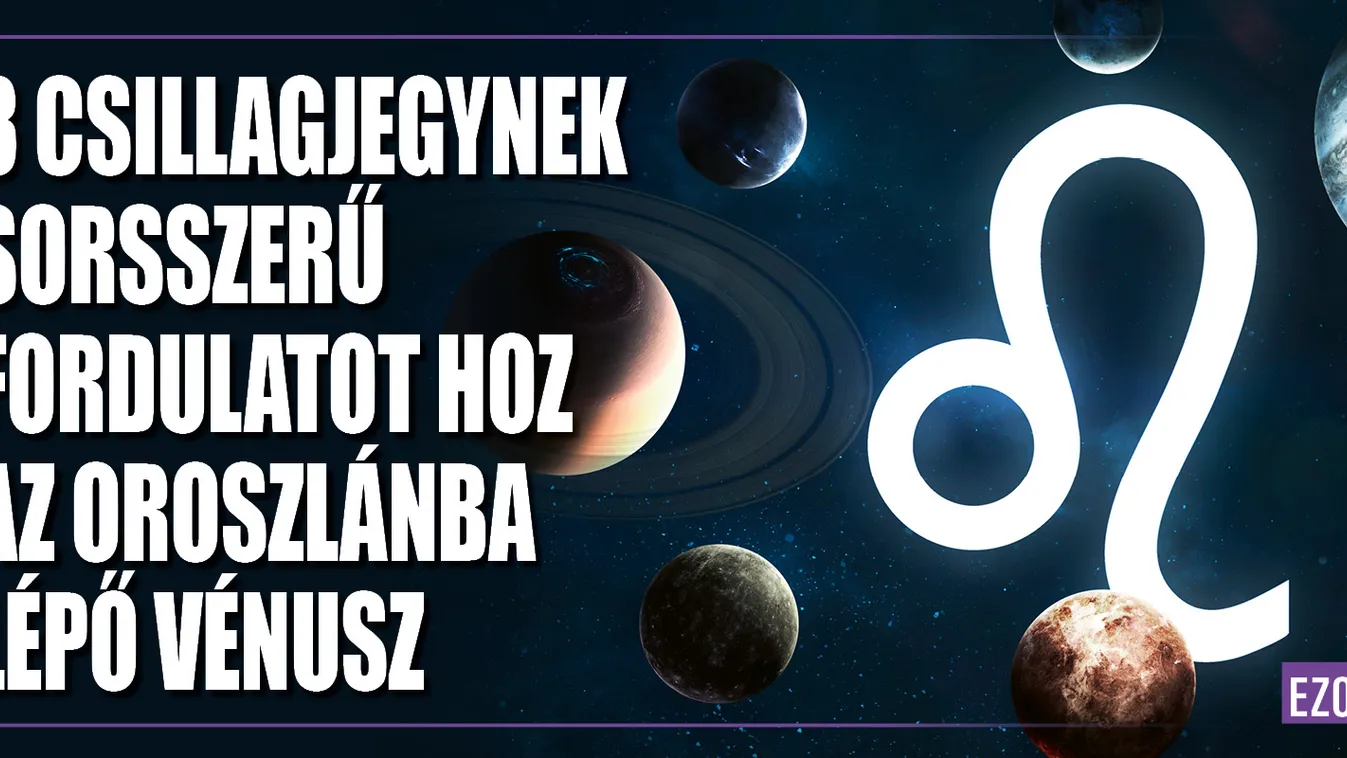 Ennek a három csillagjegynek fordulatot hoz ma a Vénusz